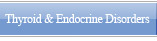 Thyroid & Endocrine Disorders